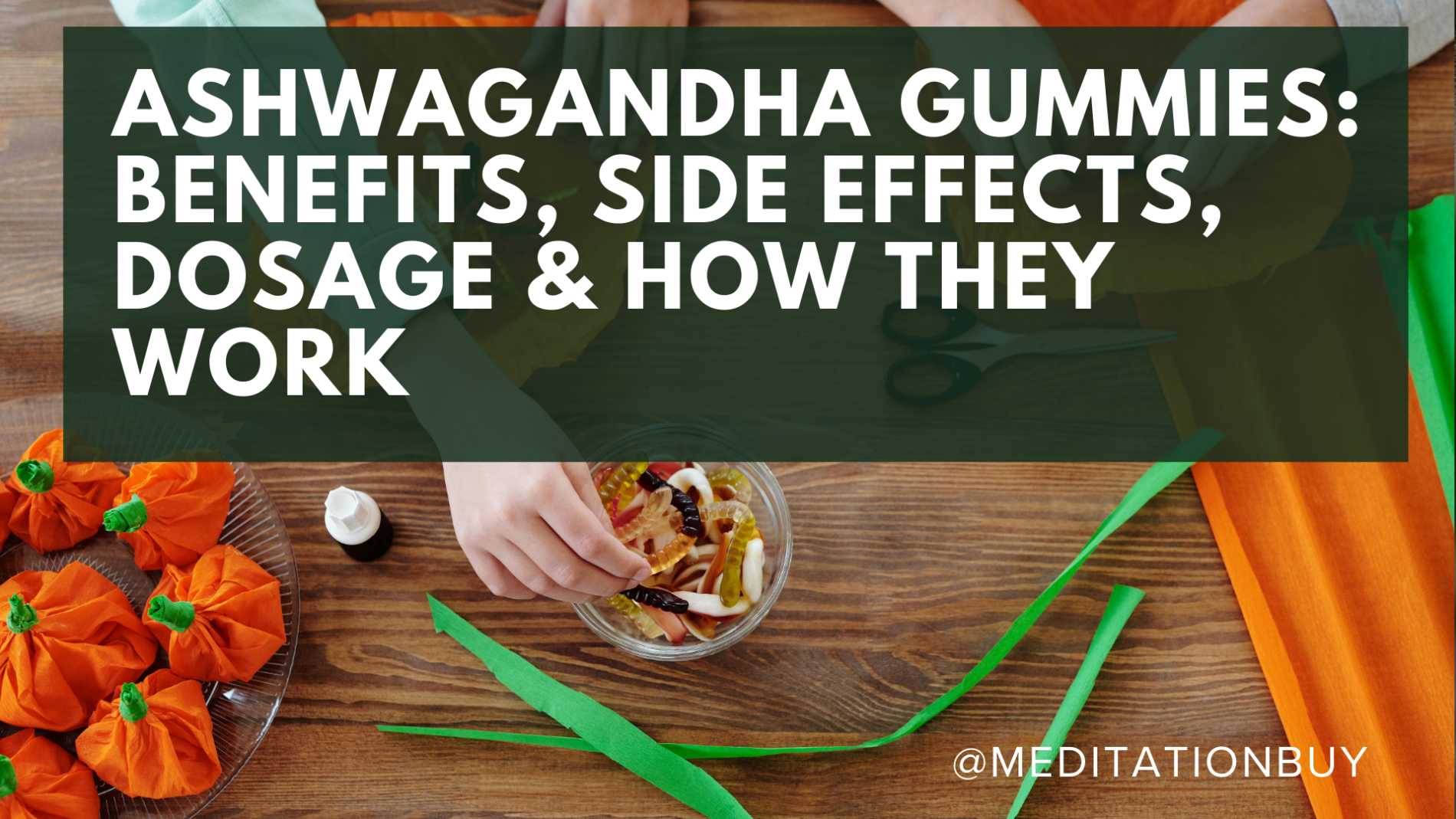 Ashwagandha Gummies: Top Benefits, Side Effects, Right Dosage & How They Work