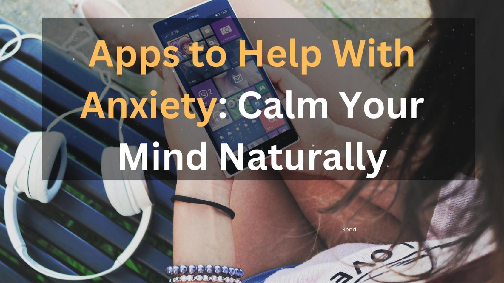 Apps to Help With Anxiety: Calm Your Mind Anytime, Anywhere