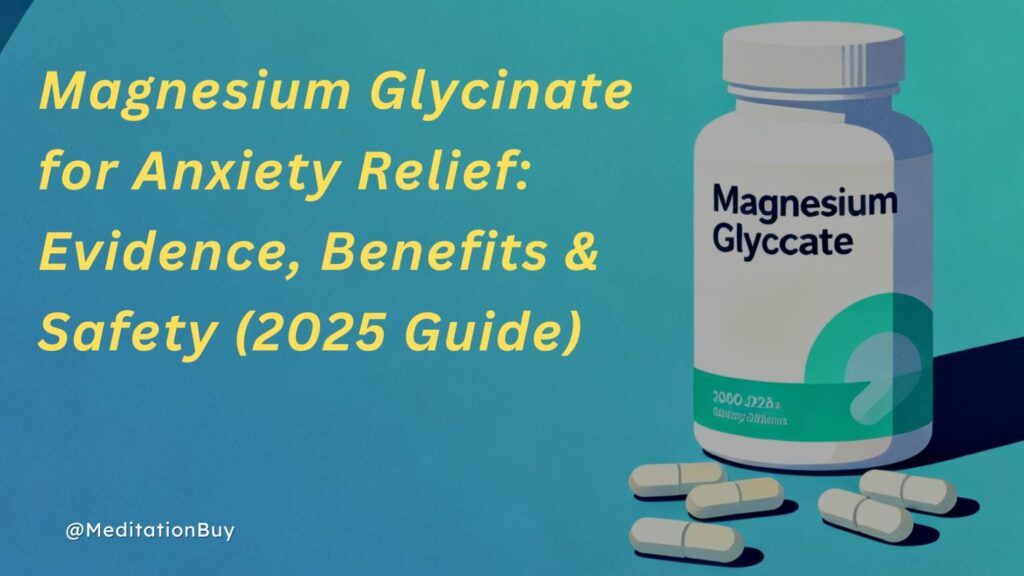 Magnesium Glycinate for Anxiety Relief: Evidence, Benefits & Safety (2025 Guide)