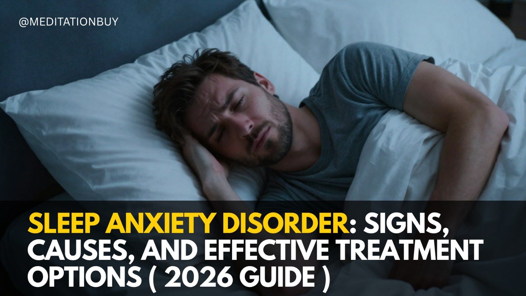 Sleep Anxiety Disorder: Signs, Causes & Treatment Options (2026 Guide)